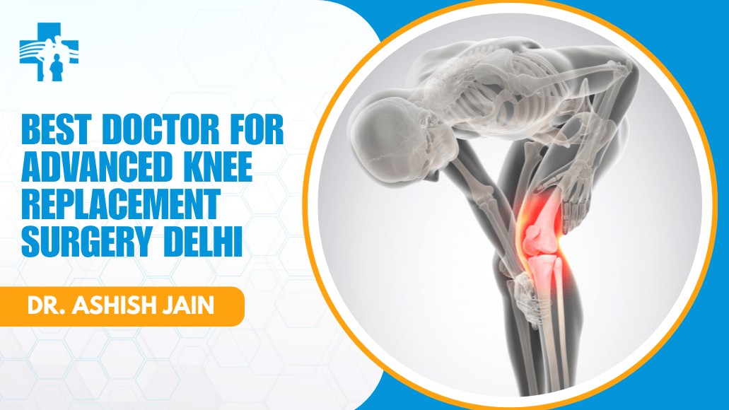 Advanced Knee Replacement Surgery Delhi