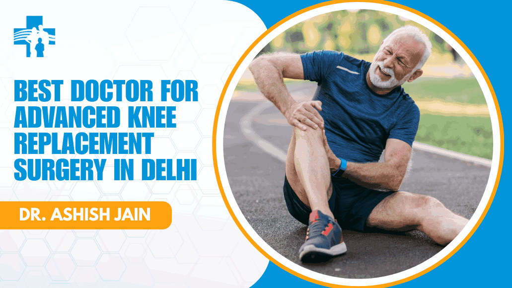 Advanced Knee Replacement Surgery Delhi