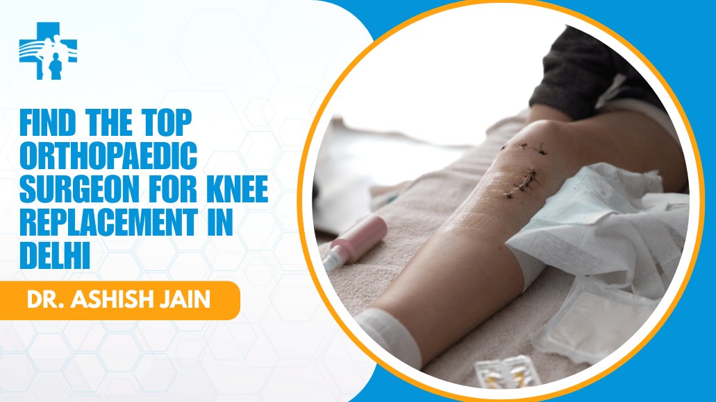 Orthopaedic Surgeon for Knee Replacement