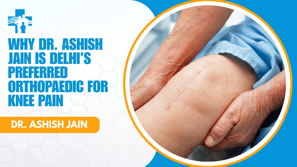 Orthopaedic Doctor for Knee Pain in Delhi