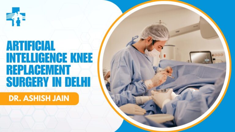 Artificial Intelligence Knee Replacement Surgery in Delhi