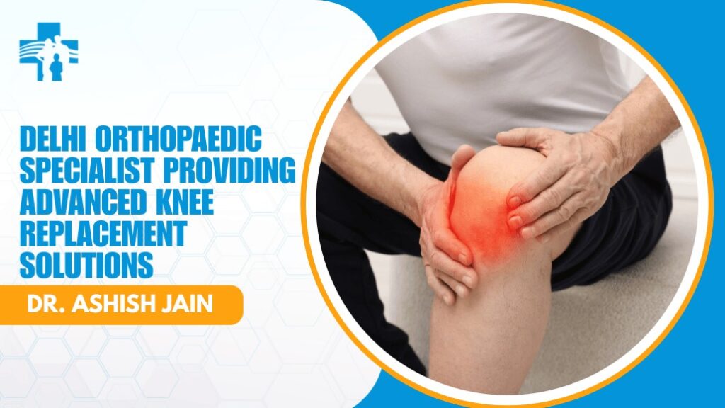 Advanced Knee Replacement Surgery Delhi
