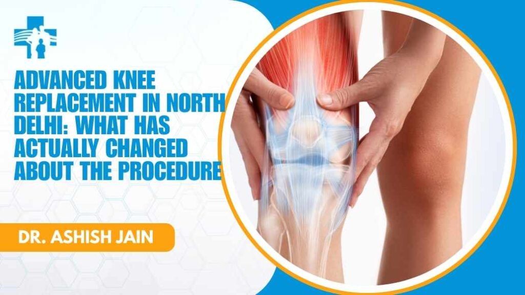 Advanced minimally invasive knee replacement surgery at Max Hospital, North Delhi, by Dr Ashish Jain