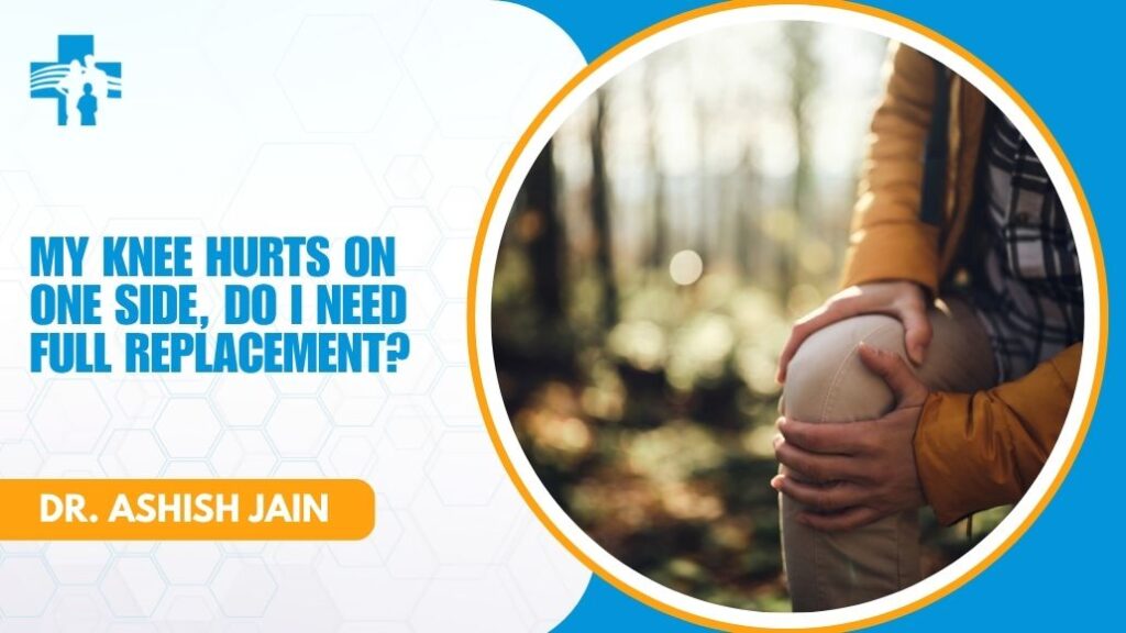 Partial knee replacement consultation with Dr. Ashish Jain in Delhi